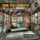 Richard Jones - HDR Photography 'Art In Urban Exploration'