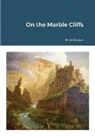 Ernst Jünger - On the Marble Cliffs
