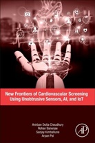 Anirban Dutta Choudhury, Rohan Banerjee, Rohan (Scientist Banerjee, Anirban Dutta Choudhury, Anirban Dutta Choudhury, Anirban (Senior Scientist Dutta Choudhury... - New Frontiers of Cardiovascular Screening using Unobtrusive Sensors, AI, and IoT