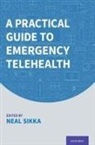 Neal Sikka, Neal (Co-Chief Sikka, Neal Sikka - Practical Guide to Emergency Telehealth