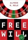 Alfred R. Mele, Alfred R. ( William H. And Lucyle T. Werkmei Mele, Alfred R. (William H. And Lucyle T. Werkmeis Mele, Mele Alfred R. - Free Will