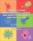 Christina Koulouglioti, Christina (Research Fellow Koulouglioti, Chris Papadopoulos, Chris (Principal Lecturer in Public Health and Director of Health Research Papadopoulos, Irena Papadopoulos, Irena (Professor for Transcultural H Papadopoulos... - Transcultural Artificial Intelligence and Robotics in Health and