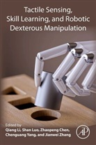 Qiang (Project Investigator Li, Zhaopeng Chen, Zhaopeng (Professor Chen, Qiang Li, Qiang (Project Investigator Li, Li Qiang... - Tactile Sensing, Skill Learning, and Robotic Dexterous Manipulation