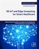 Akash Kumar (Assistant Professor Bhoi, Akash Kumar (Directorate of Research Bhoi, Dr. Akash Kumar (Assistant Professor Bhoi, Paolo (Researcher Barsocchi, Barsocchi Paolo, Akash Kumar Bhoi... - 5g Iot and Edge Computing for Smart Healthcare