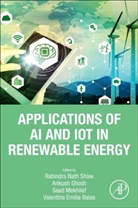 Saad (Professor Mekhilef, Rabindra Nath (Facutly Member Shaw, Valentina Emilia Balas, Valentina Emilia (Full Professor Balas, Balas Valentina Emilia, Valentina (Full Professor Emilia Balas... - Applications of Ai and Iot in Renewable Energy