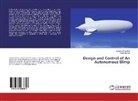 Ertu¿rul Bayraktar, Ertugrul Bayraktar, P¿nar Boyraz, Pinar Boyraz - Design and Control of An Autonomous Blimp