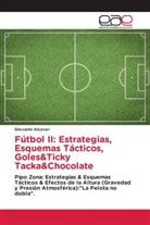 Giovanni Alcocer - Fútbol II: Estrategias, Esquemas Tácticos, Goles&Ticky Tacka&Chocolate