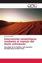 Ana Laura Reyes - Intervención tanatológica mediante el manejo del duelo anticipado
