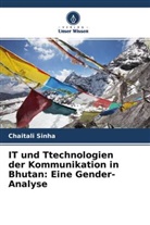 Chaitali Sinha - IT und Ttechnologien der Kommunikation in Bhutan: Eine Gender-Analyse