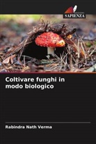 Rabindra Nath Verma - Coltivare funghi in modo biologico