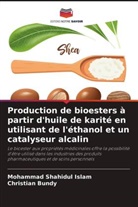 Christian Bundy, Mohammad Shahidul Islam - Production de bioesters à partir d'huile de karité en utilisant de l'éthanol et un catalyseur alcalin