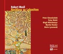 Robert Musil, Dörte Lyssewski, Peter Matic, Birgit Minichmayr, Peter Simonischek, … - Nachlass zu Lebzeiten, m. 1 Audio-CD, m. 2 Buch Buch UND Hörbuch, 1 MP3, 2 Textbücher