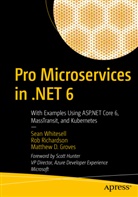 Matthew Groves, Matthew D Groves, Matthew D. Groves, Ro Richardson, Rob Richardson, Sea Whitesell... - Pro Microservices in .NET 6