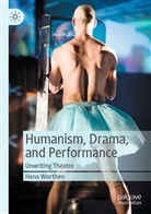 Hana Worthen - Humanism, Drama, and Performance