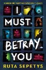 Ruta Sepetys, Sepetys Ruta - I Must Betray You
