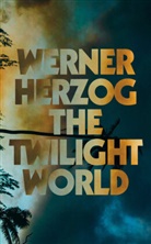 Werner Herzog, Michael Hofmann - The Twilight World