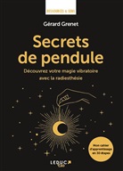 Gérard Grenet, GRENET GERARD - Secrets de pendule : découvrez votre magie vibratoire avec la radiesthésie : mon cahier d'apprentissage en 30 étapes