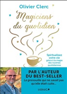 Olivier Clerc - Magiciens du quotidien : spiritualisez votre vie grâce à la magie des routines quotidiennes