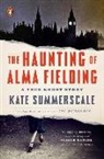 Kate Summerscale - The Haunting of Alma Fielding