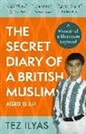 Tez Ilyas - The Secret Diary of a British Muslim Aged 13 3/4