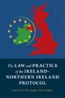 Christopher (Queen''''s University Belf Mccrudden, Christopher McCrudden, McCrudden Christopher - Law and Practice of the Ireland-Northern Ireland Protocol