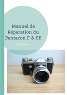 Jean Bruno - Manuel de Réparation du Pentacon F & FB