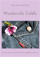 Robin Elise Smith-Köhler - Wundervolle Zufälle