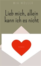 Mia Müller - Lieb mich, allein kann ich es nicht