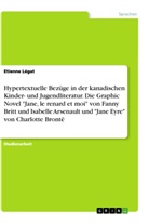 Etienne Légat - Hypertextuelle Bezüge in der kanadischen Kinder- und Jugendliteratur. Die Graphic Novel "Jane, le renard et moi" von Fanny Britt und Isabelle Arsenault und "Jane Eyre" von Charlotte Brontë