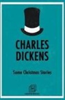 Charles Dickens - Some Christmas Stories