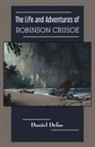 Daniel Defoe - The Life and Adventures of Robinson Crusoe