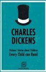 Charles Dickens - Dickens' Stories about Children Every Child Can Read