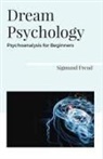 Sigmund Freud - Dream Psychology Psychoanalysis for Beginners