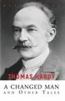 Thomas Hardy - A CHANGED MAN and Other Tales