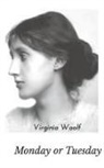 Virginia Woolf - Monday or Tuesday