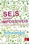 Fiona Wood - Seis Coisas Impossíveis