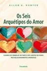 Allan G. Hunter - Os Seis Arquétipos do Amor