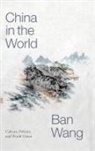 Ban Wang - China in the World