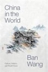 Ban Wang - China in the World