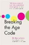 Becca Levy, Rebecca Levy - Breaking the Age Code