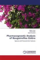 Vishal Dubey, Nikita Srivastava, Megha Tiwari - Pharmacognostic Analysis of Bougainvillea Glabra