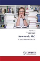Sunmeet Singh Kalsi, Ashok Kumar, Pankaj Sharma - How to do PhD