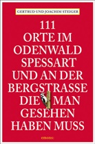 Gertru Steiger, Gertrud Steiger, Joachim Steiger - 111 Orte im Odenwald, Spessart und an der Bergstrasse, die man gesehen haben muss