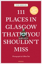 Tom Shields, Gillian Tait - 111 Places in Glasgow That You Shouldn't Miss