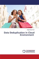 Gagandeep Kaur - Data Deduplication in Cloud Environment