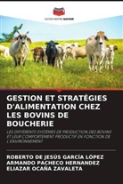 ROBERTO DE JESÚS GARCÍA LÓPEZ, Eliazar Ocaña Zavaleta, Armando Pacheco Hernandez - GESTION ET STRATÉGIES D'ALIMENTATION CHEZ LES BOVINS DE BOUCHERIE