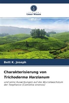 Bett K Joseph, Bett K. Joseph - Charakterisierung von Trichoderma Harzianum
