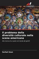 Serhat Uzun - Il problema della diversità culturale nella scena americana