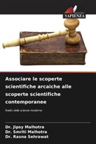 Dr. Jipsy Malhotra, Dr. Smriti Malhotra, Jipsy Malhotra, Smriti Malhotra, Alka Muddgal, Prof. Alka Muddgal... - Associare le scoperte scientifiche arcaiche alle scoperte scientifiche contemporanee