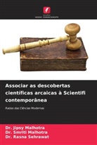 Dr. Jipsy Malhotra, Dr. Smriti Malhotra, Jipsy Malhotra, Smriti Malhotra, Alka Muddgal, Prof. Alka Muddgal... - Associar as descobertas científicas arcaicas à Scientifi contemporânea